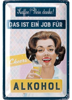 LANOLU Blechschild Ein Job f&uuml;r Alkohol 20x30cm