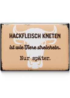 LANOLU Kühlschrankmagnete lustig- Hackfleisch kneten ist wie Tiere streicheln -lustige Magnete mit Sprüchen und witzigen Motiven 8x5,5cm