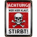 LANOLU Blechschild ACHTUNG! Wer hier klaut, stirbt! 15x20cm